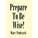 Prepare to Be Wise!