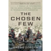The Chosen Few: A Company of Paratroopers and Its Heroic Struggle to Survive in the Mountains of Afghanistan
