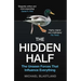 The Hidden Half: The Unseen Forces That Influence Everything