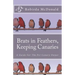 Brats in Feathers, Keeping Canaries: A Guide For The Pet Canary Owner