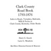 Clark County Road Book, 1793-1876