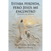 Estaba perdida, pero Jesús me encontró: Enseñanzas para reflexionar