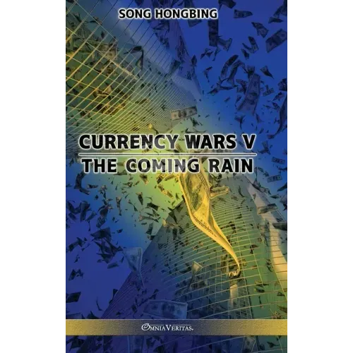 Currency Wars V: The Coming Rain