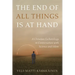 The End of All Things Is at Hand: A Christian Eschatology in Conversation with Science and Islam