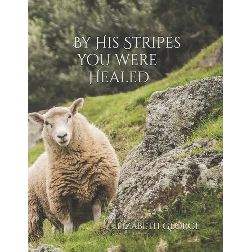 By His Stripes you were Healed