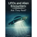 UFOs and Alien Encounters: Are They Real?