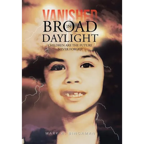 Vanished in Broad Daylight: Children Are the Future Never Forget
