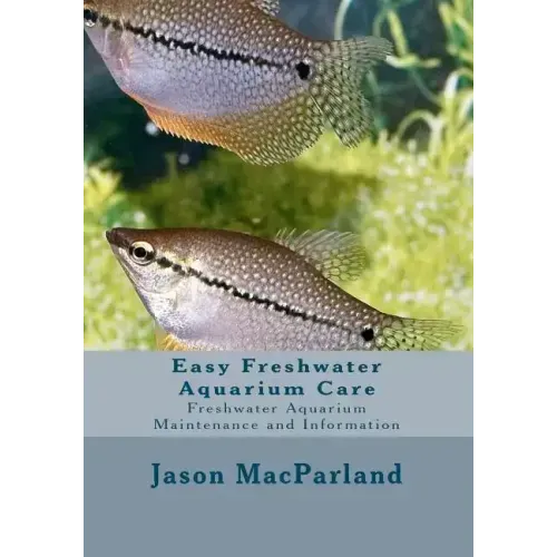 Easy Freshwater Aquarium Care: Freshwater Aquarium Maintenance and Information