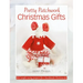 Pretty Patchwork Christmas Gifts: 8 Simple Sewing Patterns for a Handmade Christmas