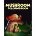 Mushroom coloring Book: 40 Coloring Pages of Mushroom Designs in Coloring Book for Kids and Adults (Enjoy This)
