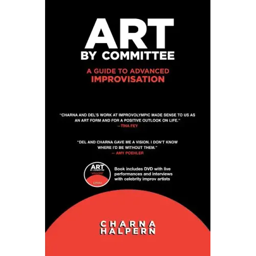 Art by Committee: A Guide to Advanced Improvisation; Sequel to "Truth in Comedy" [With DVD]