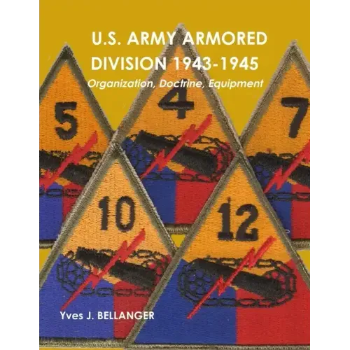 U.S. Army Armored Division 1943-1945: Organization, Doctrine, Equipment