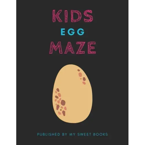 Kids Egg Mazes: Maze Activity Book for Kids Great for Critical Thinking Skills, An Amazing Maze Activity Book for Kids