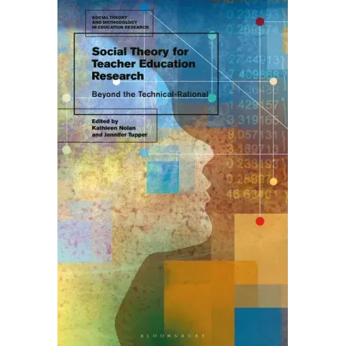 Social Theory for Teacher Education Research: Beyond the Technical-Rational