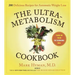The Ultrametabolism Cookbook: 200 Delicious Recipes That Will Turn on Your Fat-Burning DNA