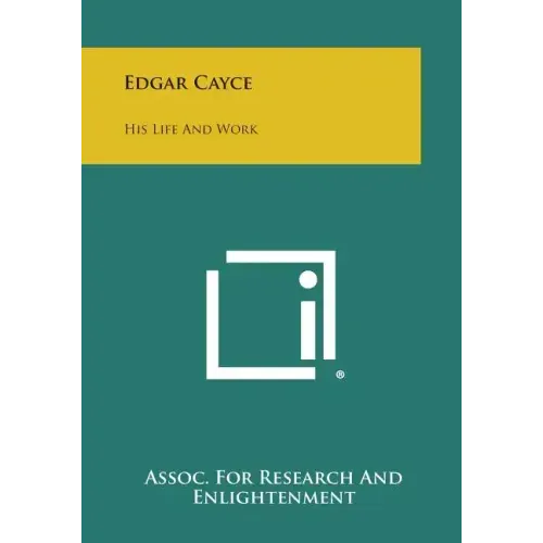Edgar Cayce: His Life and Work