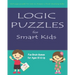 Logic Puzzles for Smart Kids: Fun brain games for ages 10 & up