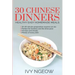 30 Chinese Dinners: Healthy Easy Homemade Meals