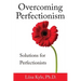 Overcoming Perfectionism: Solutions for Perfectionists