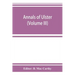 Annals of Ulster, otherwise Annals of Senat A Chronicle of Irish Affairs A.D. 431-1131: 1155-1541 (Volume III) A.D. 1379-1541