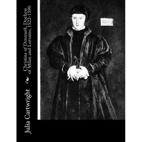 Christina of Denmark, Duchess of Milan and Lorraine, 1522-1590