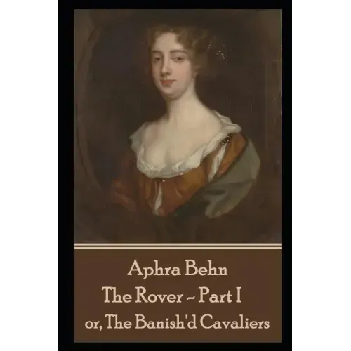 Aphra Behn - The Rover - Part I: or, The Banish'd Cavaliers