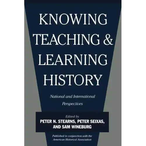 Knowing, Teaching, and Learning History: National and International Perspectives