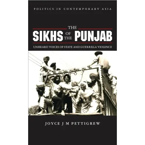 The Sikhs of the Punjab: Unheard Voices of State and Guerilla Violence