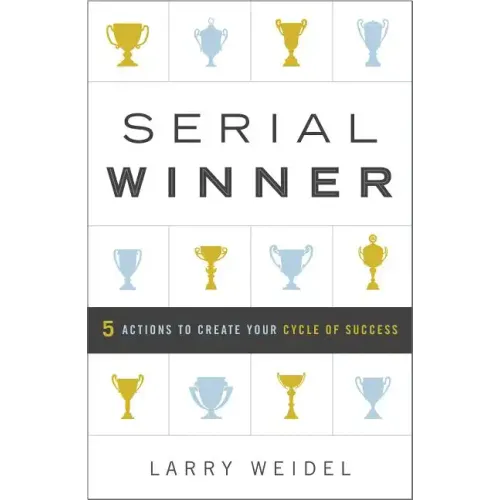 Serial Winner: 5 Actions to Create Your Cycle of Success