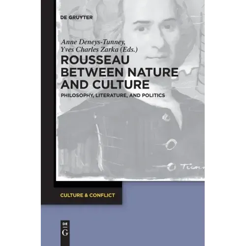 Rousseau Between Nature and Culture: Philosophy, Literature, and Politics