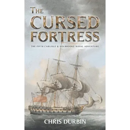 The Cursed Fortress: The Fifth Carlisle & Holbrooke Naval Adventure