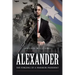 ALEXANDER The Forging of a Warrior President