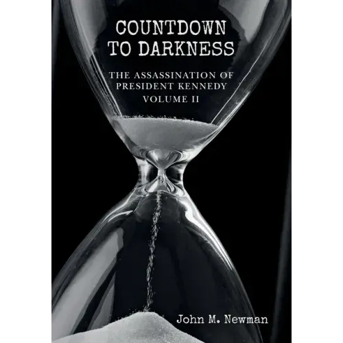 Countdown to Darkness: The Assassination of President Kennedy Volume II