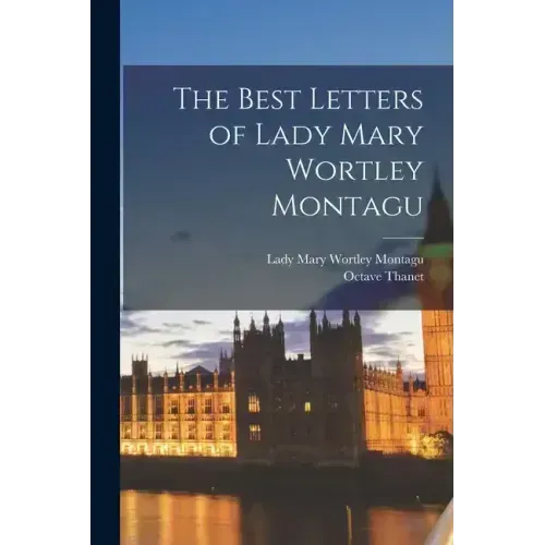 The Best Letters of Lady Mary Wortley Montagu
