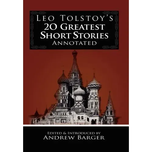 Leo Tolstoy's 20 Greatest Short Stories Annotated