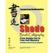 Shodo Brush Calligraphy: From Simple Fun to True Self-Mastery: Lessons from the Martial Arts