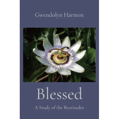 Blessed: A Study of the Beatitudes