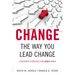 Change the Way You Lead Change: Leadership Strategies That Really Work