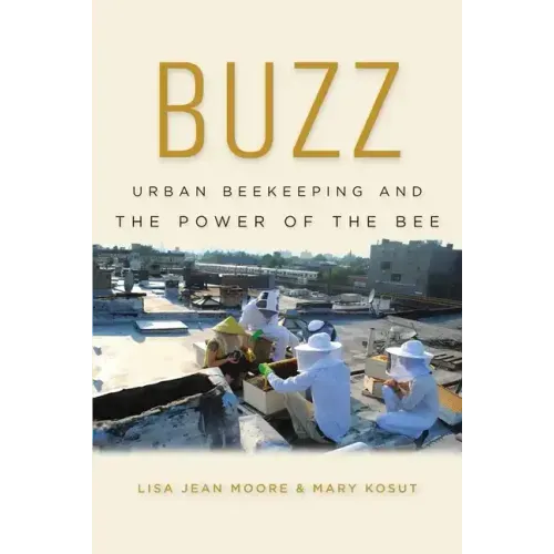 Buzz: Urban Beekeeping and the Power of the Bee