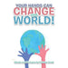 Your Hands Can Change the World!
