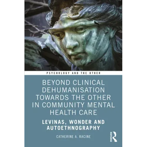 Beyond Clinical Dehumanisation towards the Other in Community Mental Health Care: Levinas, Wonder and Autoethnography