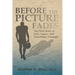 Before the Picture Fades: The True Story of Love, Legacy and Unforeseen Triumph