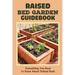 Raised Bed Garden Guidebook: Everything You Need To Know About Raised Beds: How To Build A Raised Garden Bed