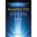 Simplified Triz: New Problem Solving Applications for Technical and Business Professionals, 3rd Edition