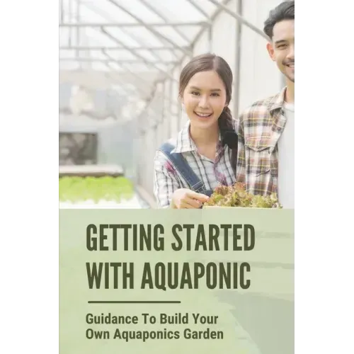 Getting Started With Aquaponic: Guidance To Build Your Own Aquaponics Garden: How To Set Up A Commercial Aquaponics System