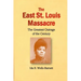 The East St. Louis Massacre: The Greatest Outrage of the Century