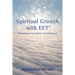 Spiritual Growth with EFT*: *Emotional Freedom Techniques