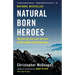 Natural Born Heroes: Mastering the Lost Secrets of Strength and Endurance
