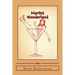 Martini Wonderland: My Strange Adventures Inside the Grey Goose Goldmine