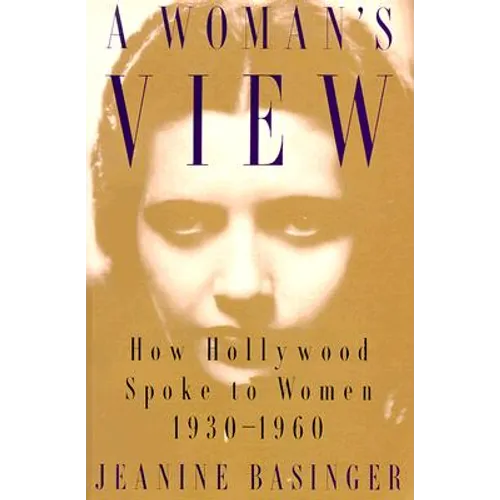 A Woman's View: How Hollywood Spoke to Women, 1930-1960